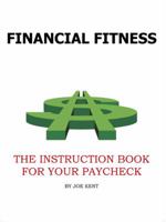 Financial Fitness: The Instruction Book for Yourpaycheck 1426901445 Book Cover