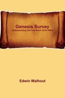 Genesis Survey: Understanding the First Book of the Bible 1365016773 Book Cover