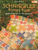 Schnibbles Times Two: Quilts from 5" or 10" Squares 1564779866 Book Cover