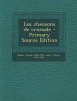 Les Chansons de Croisade 1017742642 Book Cover