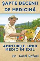 Sapte Decenii de Medicina: Amintirile Unui Medic in Exil 1727769287 Book Cover