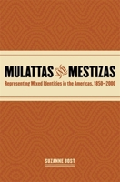 Mulattas And Mestizas: Representing Mixed Identities in the Americas, 1850-2000 0820327816 Book Cover