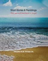 Short Stories & Ramblings: That you will find hard to Forget B0FCPSJMQ5 Book Cover
