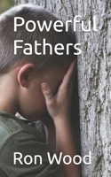 Powerful Fathers 1546748032 Book Cover