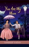 You Are My Moon: Love Illuminated by the Moon B0DQCLTDNP Book Cover