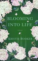 Blooming Into Life 099982340X Book Cover