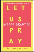 Let Us Pray: Access Granted 1983332380 Book Cover