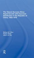 The Taiwan Success Story: Rapid Growith with Improved Distribution in the Republic of China, 19521979 0367311925 Book Cover