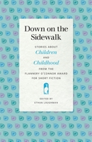 Down on the Sidewalk: Stories about Children and Childhood from the Flannery O'Connor Award for Short Fiction 0820357626 Book Cover