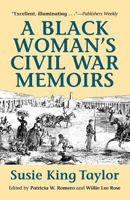 A Black Woman's Civil War Memoirs: Reminiscences of My Life in Camp With the 33rd U.S. Colored Troops, Late 1st South Carolina Volunteers