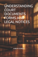 UNDERSTANDING COURT DOCUMENTS FORMS AND LEGAL NOTICES B0GMXJGB9P Book Cover