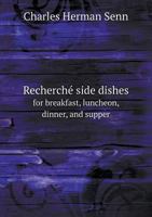 Recherche Side Dishes for Breakfast, Luncheon, Dinner, and Supper 1528702026 Book Cover