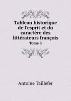 Tableau Historique de L'Esprit Et Du Caractere Des Litterateurs Francois Tome 3 5518992416 Book Cover