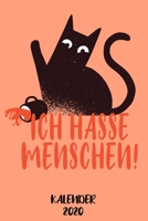 Kalender 2020 Ich Hasse Menschen: Terminplaner Katzenbesitzer mit Humor 2020 A5 Tagesplaner lustiges Geschenk für Katzenliebhaber Jahreskalender 2020 ... 2020 klein für Katzenpapa (German Edition) 1675857393 Book Cover