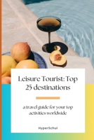 Leisure Tourist: Top 25 Destinations B0C87DBCKF Book Cover