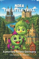 Nora, the Little Troll: A Journey through Germany B0GGC77TZX Book Cover