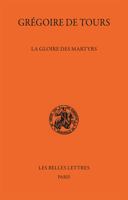 Gregoire de Tours, la Gloire des Martyrs 2251447458 Book Cover