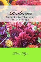 Radiance: Secrets To Thriving In Marriage 1469987287 Book Cover
