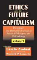 Ethics and the Future of Capitalism (Praxiology) 0765801205 Book Cover