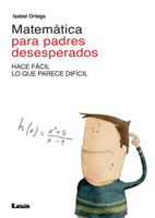 Matemática para padres desesperados: Hace fácil lo que parece difícil 9877181207 Book Cover