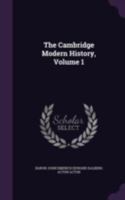 The Cambridge Modern History; Volume 1 1016592698 Book Cover