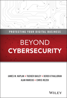 Beyond Cybersecurity: Protecting Your Digital Business 1119026849 Book Cover