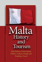 Malta History and Tourism: Early History, Government, Politics, Culture, People and Tradition, Travel 1533692513 Book Cover