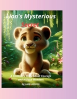 Lion's Mysterious Secret: A Children's Story About Courage and Hidden Wonders B0GKL8K779 Book Cover