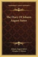 The Diary Of Johann August Sutter 1163162817 Book Cover