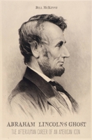Abraham Lincoln's Ghost the Afterhuman Career of an American Icon B0BMY63F6H Book Cover
