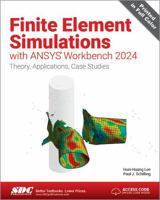 Finite Element Simulations with ANSYS Workbench 2024: Theory, Applications, Case Studies 1630577235 Book Cover