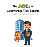 The ABCs of Commercial Real Estate (Cribside Careers) B0H2MNV7DW Book Cover