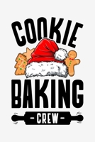 Cookie Baking Crew: Christmas Lined Notebook, Journal, Organizer, Diary, Composition Notebook, Gifts for Family and Friends 1708576541 Book Cover