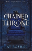 The Chained Throne (Puppet Throne Trilogy) 9083400557 Book Cover