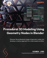 Procedural 3D Modeling using Geometry Nodes in Blender: Discover the professional usage of geometry nodes and develop a creative approach to a node-based workflow 1804612553 Book Cover