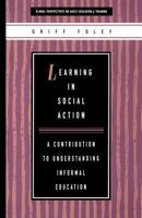 Learning in Social Action: A Contribution to Understanding Informal Education 1862010676 Book Cover