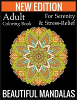 New Edition Adult Coloring Book For Serenity & Stress-Relief Beautiful Mandalas: (Adult Coloring Book Of Mandalas ) 1697436978 Book Cover
