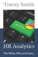 HR Analytics: The What, Why and How... 1492739162 Book Cover