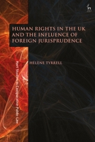Human Rights in the UK and the Influence of Foreign Jurisprudence 1509943862 Book Cover