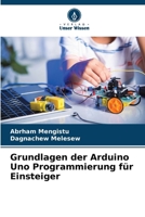 Grundlagen der Arduino Uno Programmierung für Einsteiger (German Edition) 6207969847 Book Cover