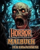 Horror Malbuch für Erwachsene: Freak of Horror Kreaturen mit gruseligen Illustrationen zum Ausmalen B0CL15S8JC Book Cover