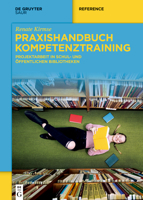 Praxishandbuch Kompetenztraining: Projektarbeit in Schul- Und �ffentlichen Bibliotheken 3111094332 Book Cover