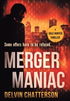 Merger Maniac: Some offers have to be refused 0228820839 Book Cover