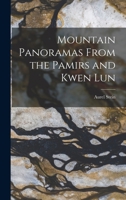 Mountain Panoramas From the Pamirs and Kwen Lun 1016036671 Book Cover