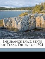 Insurance Laws, State of Texas. Digest of 1921 1355023106 Book Cover