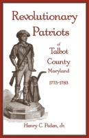 Revolutionary Patriots of Talbot County, Maryland, 1775-1783 1585495018 Book Cover