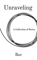 Unraveling: A Collection of Poetry B0CQRWHFPX Book Cover