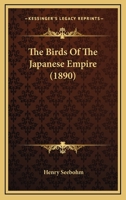 The Birds Of The Japanese Empire 1167232771 Book Cover