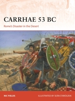 Carrhae 53 BC: Rome's Disaster in the Desert 1472849043 Book Cover