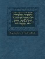 Briefe angesehener Gelehrten, Staatsm�nner, und anderer, an den ber�hmten M�rtyrer D. Karl Friedrich Bahrdt. Erster Theil. 117891495X Book Cover
